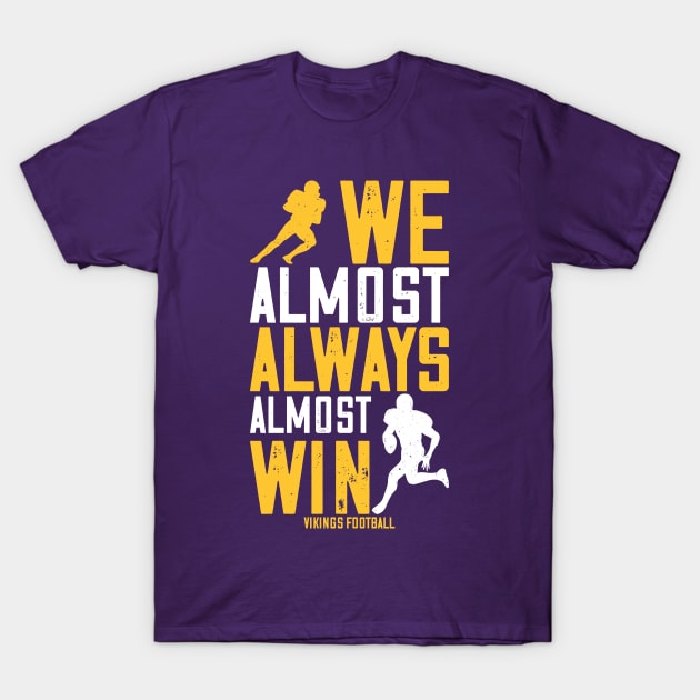 We Almost Always Almost Win - Funny Football T-Shirt by Monosshop